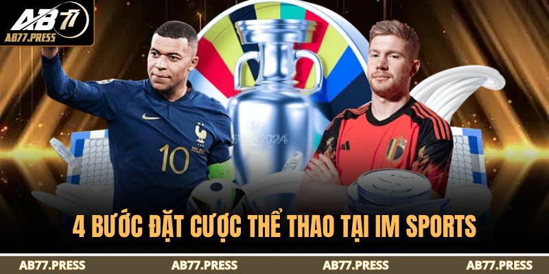 4 bước đặt cược thể thao tại IM Sports