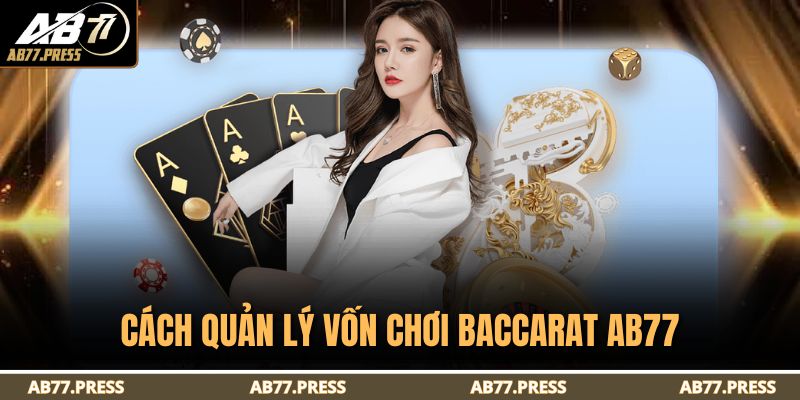 Cách quản lý vốn chơi baccarat AB77