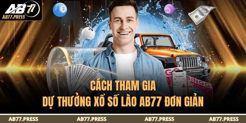 Cách tham gia dự thưởng xổ số LÀo AB77 đơn giản