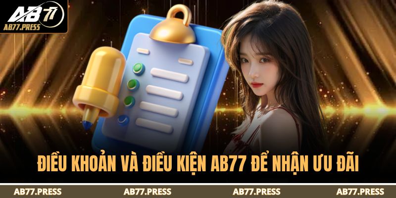Điều khoản và điều kiện AB77 để nhận ưu đãi 