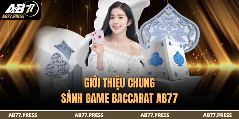 Giới thiệu chung sảnh game baccarat AB77