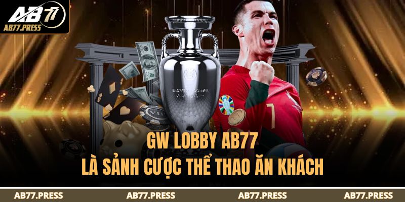 GW Lobby AB77 là sảnh cược thể thao ăn khách