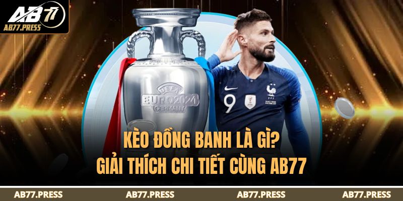 kèo đồng banh là gì
