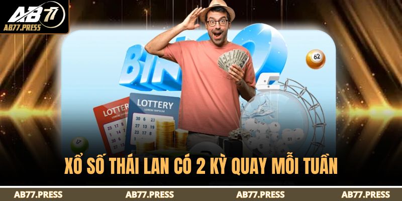 Xổ số Thái Lan có 2 kỳ quay mỗi tuần